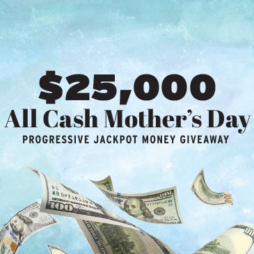 Promotion 25K All Cash Mothers Day GAW - May 2024 - Cypress Bayou Casino and Hotel